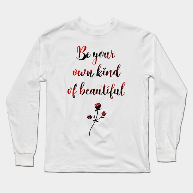 Be your own kind of beautiful hand lettering quote, floral rose vintage Long Sleeve T-Shirt by PrimeStore